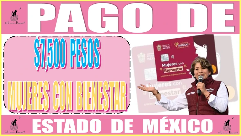 PAGO DE $7,500 PESOS | MUJERES CON BIENESTAR | ESTADO DE MÉXICO | AQUÍ LAS FECHAS DE PAGO 