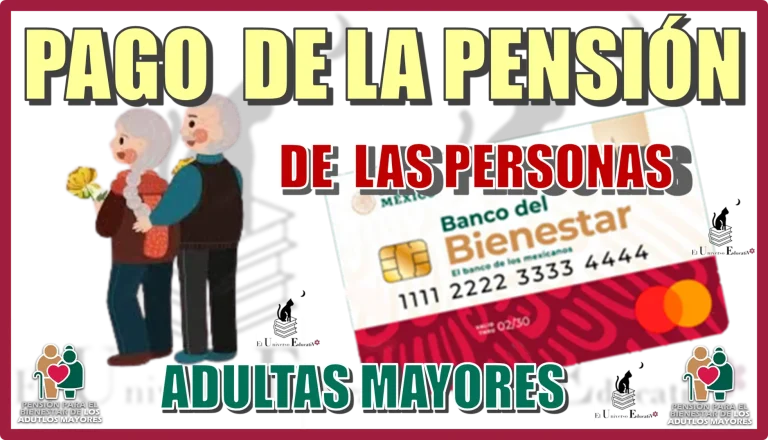 PAGO DE LA PENSIÓN DE LAS PERSONAS ADULTAS MAYORES 