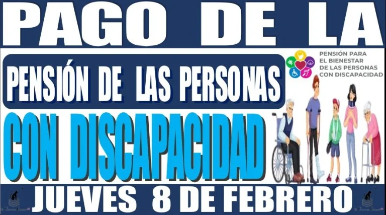 PAGO DE LA PENSIÓN PARA EL BIENESTAR DE LAS PERSONAS CON DISCAPACIDAD | JUEVES 8 DE FEBRERO