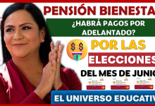 PENSIÓN BIENESTAR | ¿HABRÁ PAGOS POR ADELANTADO POR LAS ELECCIONES DEL MES DE JUNIO?