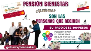 PENSIÓN BIENESTAR | ¿QUIÉNES SON LAS PERSONAS QUE RECIBEN SU PAGO DE $3,100 PESOS? | REQUISITOS QUE NECESITAS 