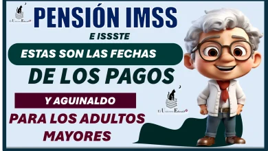 PENSIÓN IMSS E ISSSTE…ESTAS SON LAS FECHAS DE LOS PAGOS Y AGUINALDO PARA LOS ADULTOS MAYORES…ESTO LO DEBES DE SABER