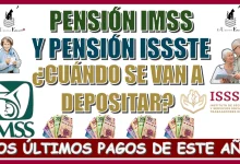 PENSIÓN IMSS Y PENSIÓN ISSSTE | ¿CUÁNDO SE VAN A DEPOSITAR LOS ÚLTIMOS PAGOS DE ESTE AÑO 2024? 