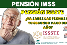 PENSIÓN IMSS Y PENSIÓN ISSSTE | ¿YA SABES LAS FECHAS DE TU SEGUNDO PAGO DEL AÑO?