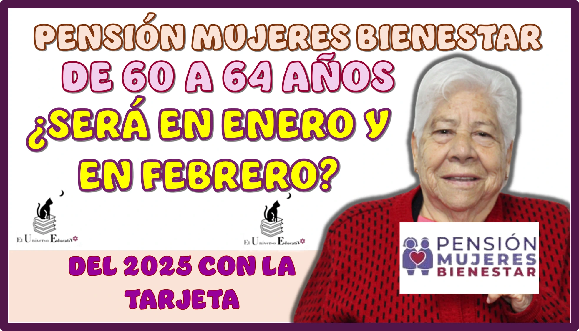 PENSIÓN MUJERES BIENESTAR DE 60 A 64 AÑOS | ¿SERÁ EN ENERO Y EN FEBRERO DEL 2025 EL PAGO CON TARJETA?