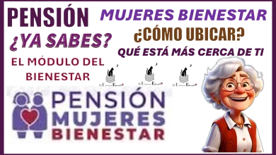 PENSIÓN MUJERES BIENESTAR | ¿YA SABES CÓMO UBICAR EL MÓDULO DEL BIENESTAR QUÉ ESTÁ MÁS CERCA DE TI?