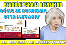 PENSIÓN PARA EL BIENESTAR | ¿CÓMO SE CONFIRMA ESTA LLEGADA DEL PAGO BIMESTRAL DE ENERO-FEBRERO?