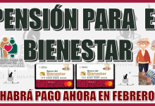 PENSIÓN PARA EL BIENESTAR | ¿HABRÁ PAGO AHORA EN FEBRERO?