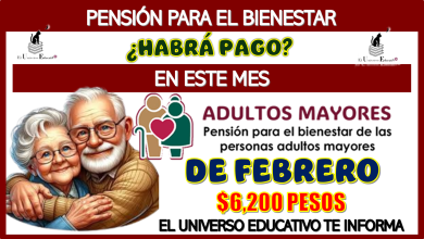 PENSIÓN PARA EL BIENESTAR | ¿HABRÁ PAGO EN ESTE MES DE FEBRERO?