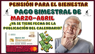 PENSIÓN PARA EL BIENESTAR | PAGO BIMESTRAL DE MARZO-ABRIL… ¿YA SE TIENE FECHA DE LA PUBLICACIÓN DEL CALENDARIO?