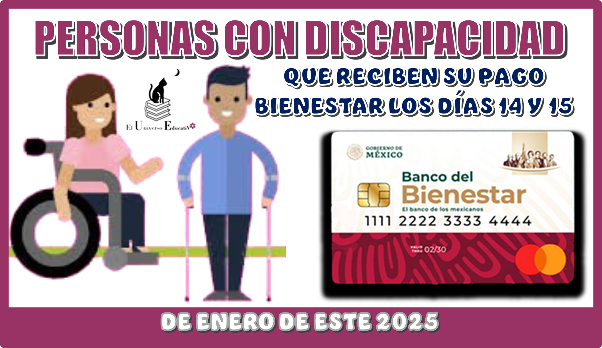 PERSONAS CON DISCAPACIDAD QUE RECIBEN SU PAGO BIENESTAR LOS DÍAS: 14 Y 15 DE ENERO DE ESTE 2025