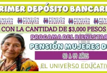 PRIMER DEPÓSITO BANCARIO: con la cantidad de $3,000 pesos de este programa del bienestar de la Pensión Mujeres de 60 a 64 años