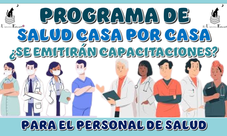 PROGRAMA DE SALUD CASA POR CASA | ¿SE EMITIRÁN CAPACITACIONES PARA EL PERSONAL DE SALUD?