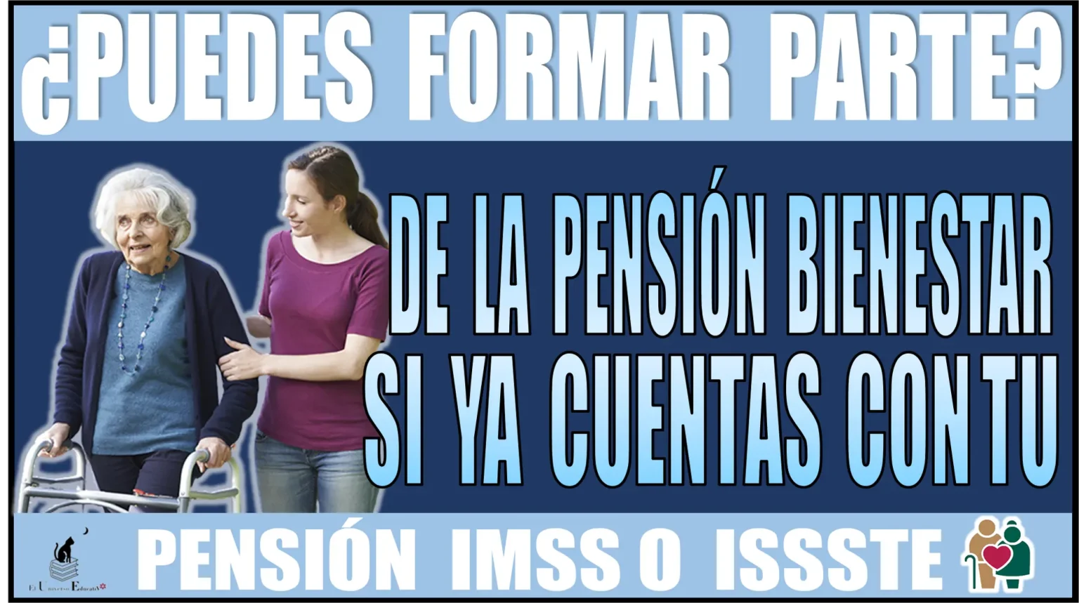 ¿PUEDES FORMAR PARTE DE LA PENSIÓN BIENESTAR SI YA CUENTAS CON TU PENSIÓN DE IMSS O ISSSTE?