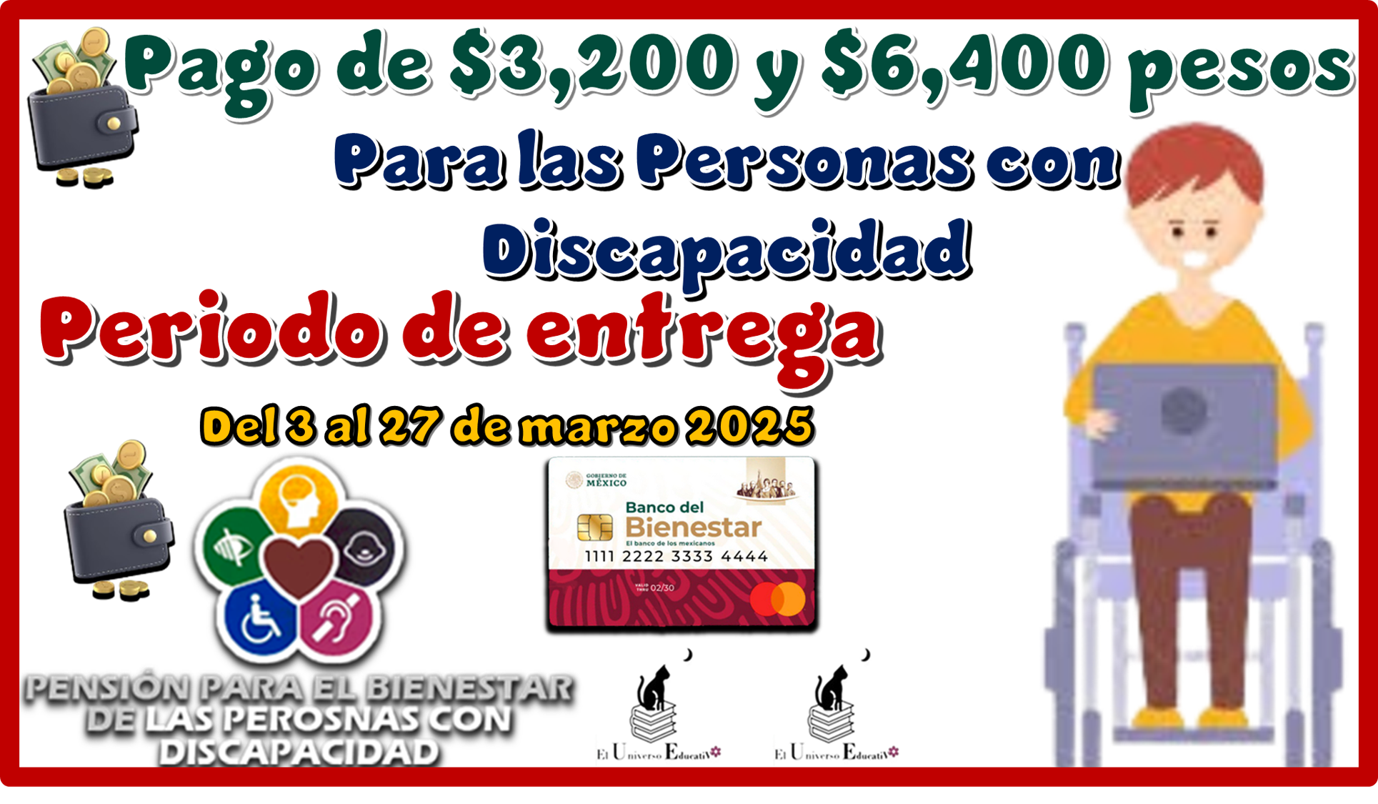 Pago de $3,200 pesos y $6,400 pesos para las Personas con Discapacidad periodo de entrega del 3 al 27 de marzo 2025