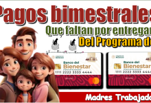 Pagos bimestrales que aún faltan por entregarse del Programa de Madres Trabajadoras