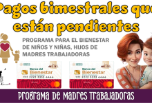Pagos bimestrales que están pendientes | Programa de Madres Trabajadoras