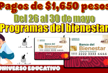 Pagos de $1,650 pesos del 26 al 30 de mayo | Programa del bienestar