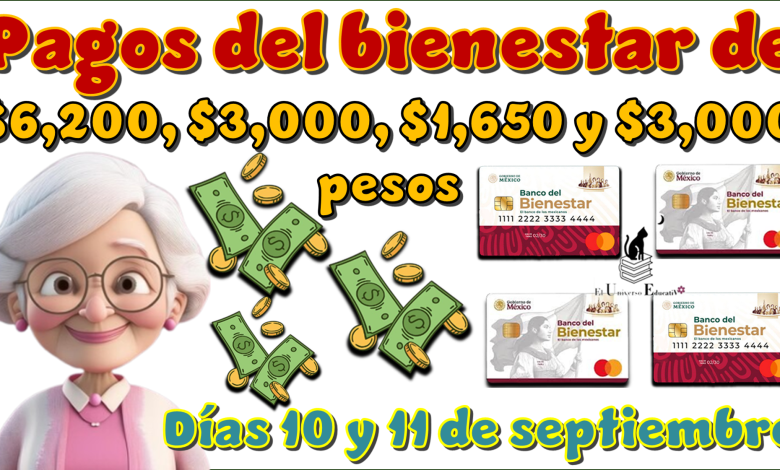 Pagos del bienestar de: $6,200, $3,200, $1,650, $3,000 pesos| Días 10 y 11 de septiembre 