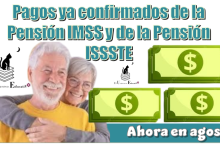 Pagos ya confirmados de la Pensión IMSS y de la Pensión ISSSTE | Ahora en agosto