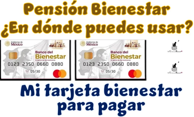 Pensión Bienestar| ¿Endónde puedes usar mi tarjeta bienestar para pagar?