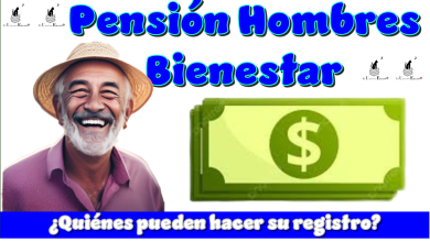Pensión Hombres Bienestar…¿Quiénes pueden hacer su registro?