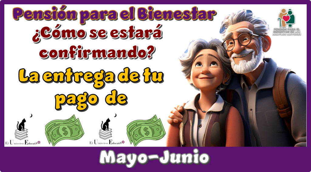 Pensión para el Bienestar | ¿Cómo se estará confirmando la entrega de tu pago de mayo-junio?