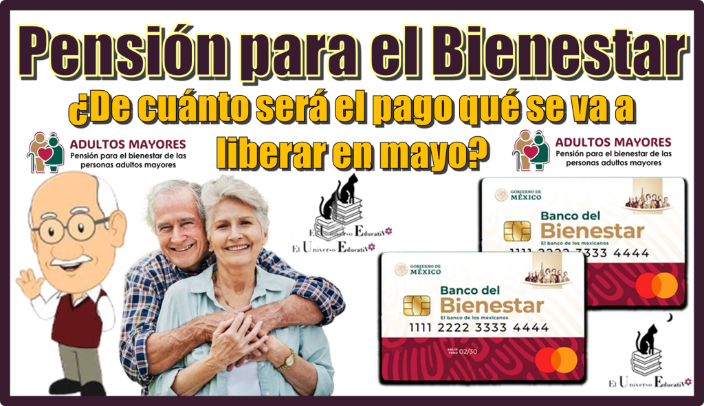 Pensión para el Bienestar | ¿De cuánto será el pago qué se va a liberar en mayo?