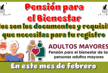 Pensión para el Bienestar | Estos son los documentos y requisitos que necesitas para tu registro ahora en este mes de febrero 