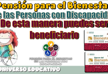 Pensión para el Bienestar de las Personas con Discapacidad...De esta manera puedes ser beneficiario 