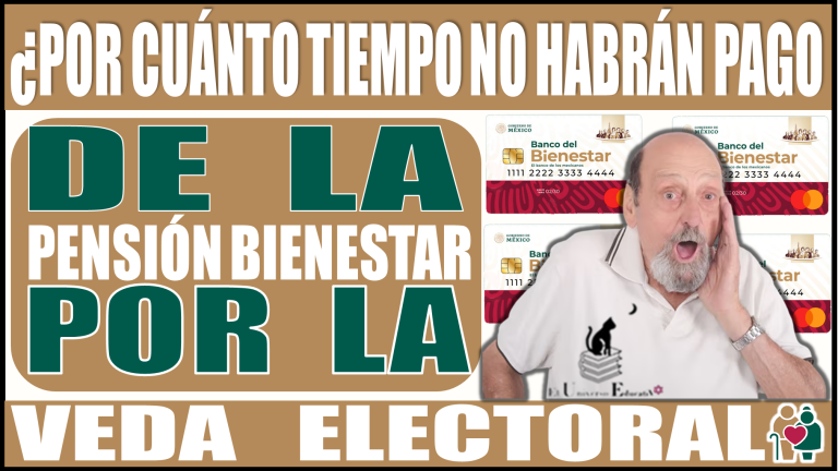 ¿Por cuánto tiempo no habrán pago de la Pensión Bienestar? | Veda electoral 