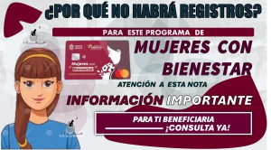 ¿Por qué no habrá registros para este Programa de Mujeres con Bienestar?