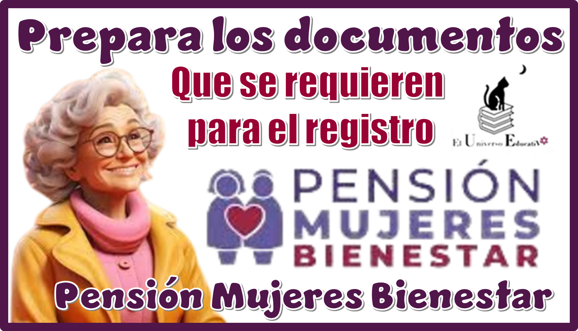 Prepara los documentos qué se requieren para el registro a la Pensión Mujeres Bienestar