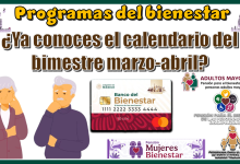 Programas del bienestar | ¿ya conoces el calendario del bimestre marzo-abril?