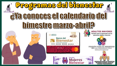 Programas del bienestar | ¿ya conoces el calendario del bimestre marzo-abril?