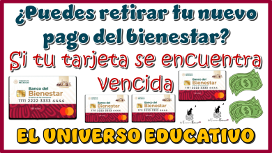 ¿Puedes retirar tu nuevo pago del bienestar si tu tarjeta se encuentra vencida?