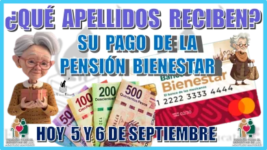 ¿QUÉ APELLIDOS RECIBEN SU PAGO DE LA PENSIÓN BIENESTAR HOY 5 Y MAÑANA 6 DE SEPTIEMBRE?... ADULTOS MAYORES 