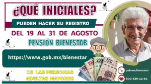 ¿QUÉ INICIALES PUEDEN HACER SU REGISTRO DEL 19 AL 31 DE AGOSTO? | PENSIÓN BIENESTAR DE LAS PERSONAS ADULTAS MAYORES