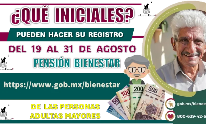 ¿QUÉ INICIALES PUEDEN HACER SU REGISTRO DEL 19 AL 31 DE AGOSTO? | PENSIÓN BIENESTAR DE LAS PERSONAS ADULTAS MAYORES