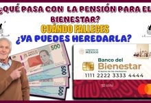 ¿QUÉ PASA CON LA PENSIÓN PARA EL BIENESTAR CUÁNDO FALLECES?...¿YA LA PUEDES HEREDAR?