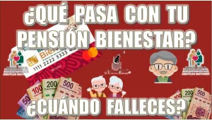 ¿QUÉ PASA CON TU PENSIÓN BIENESTAR CUÁNDO FALLECES? | AQUÍ LA INFORMACIÓN