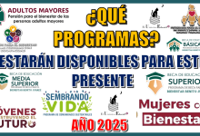 QUÉ PROGRAMAS ESTARÁN DISPONIBLES PARA ESTE PRESENTE AÑO 2025