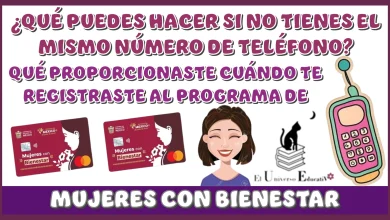 ¿QUÉ PUEDES HACER SI NO TIENES EL MISMO NÚMERO DE TELÉFONO QUÉ PROPORCIONASTE CUÁNDO TE REGISTRASTE AL PROGRAMA DE MUJERES CON BIENESTAR?