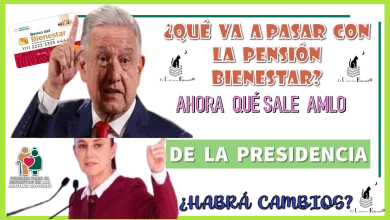 ¿QUÉ VA A PASAR CON LA PENSIÓN PARA EL BIENESTAR AHORA QUÉ SALE AMLO DE LA PRESIDENCIA? | ¿HABRÁ CAMBIOS?