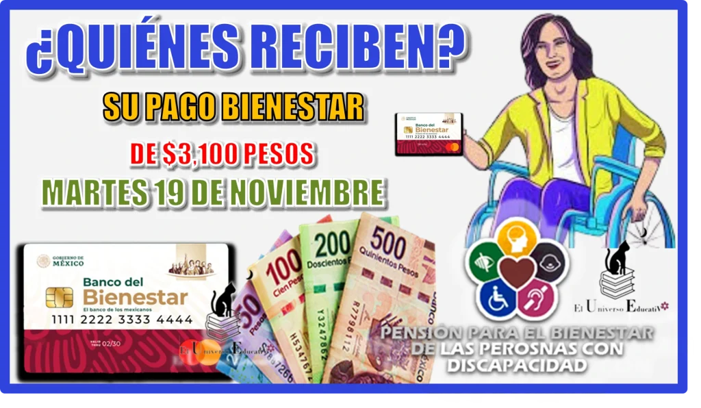 ¿QUIÉNES RECIBEN SU PAGO BIENESTAR DE $3,100 PESOS? | MARTES 19 DE NOVIEMBRE