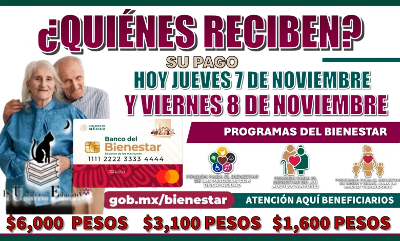 ¿QUIÉNES RECIBEN SU PAGO HOY 7 Y 8 DE NOVIEMBRE? | PROGRAMA DEL BIENESTAR 