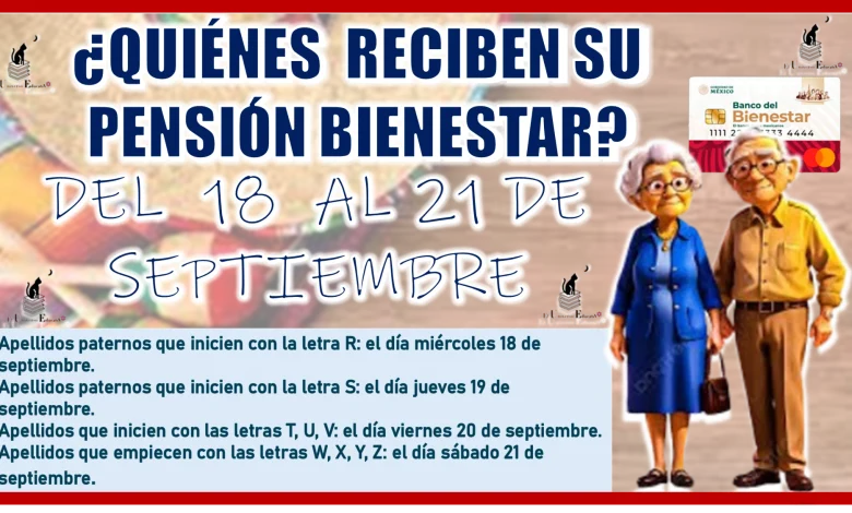 QUIÉNES RECIBEN SU PENSIÓN BIENESTAR DEL 18 AL 21 DE SEPTIEMBRE AQUÍ LO SABRÁS 