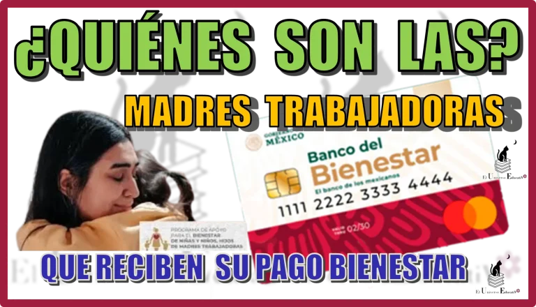 ¿QUIÉNES SON LAS MADRES TRABAJADORAS QUE RECIBEN SU PAGO BIENESTAR ESTE JUEVES 11 DE JULIO?