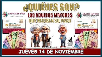 ¿QUIÉNES SON LOS ADULTOS MAYORES QUÉ RECIBEN SU PAGO EL JUEVES 14 DE NOVIEMBRE? | $6,000 PESOS