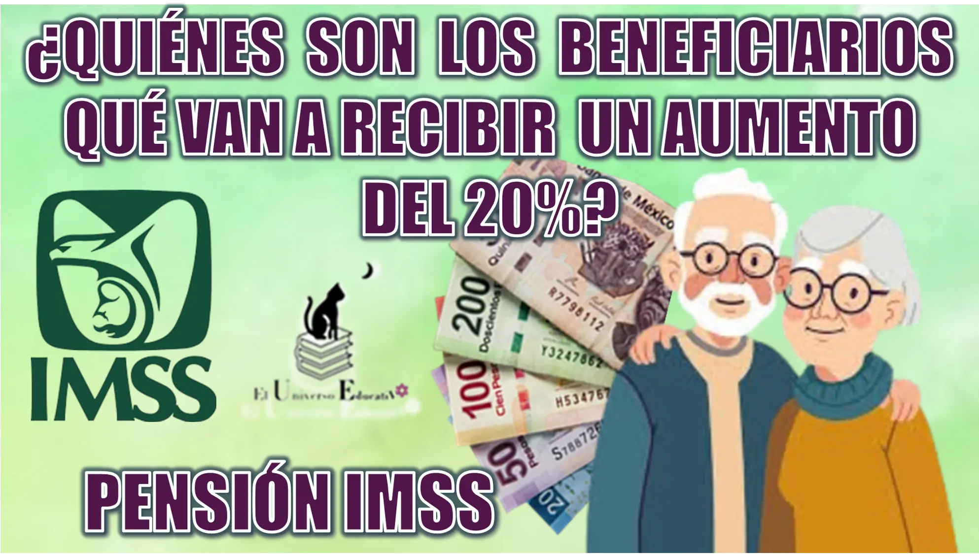 ¿QUIÉNES SON LOS BENEFICIARIOS QUÉ VAN A RECIBIR UN AUMENTO DEL 20% EN SUS PAGOS DE LA PENSIÓN IMSS?